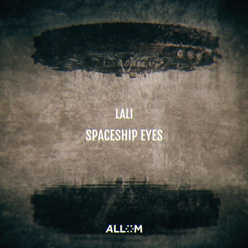 Lali - Spaceship Eyes [ALM013]